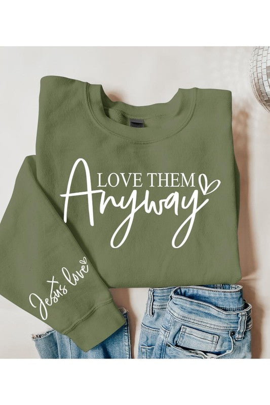 Love Them Anyway Graphic Fleece Sweatshirts